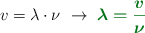 v = \lambda\cdot \nu\ \to\ \color[RGB]{2,112,20}{\bm{\lambda = \frac{v}{\nu}}}