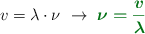 v = \lambda \cdot \nu\ \to\ \color[RGB]{2,112,20}{\bm{\nu = \frac{v}{\lambda}}}