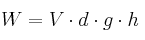 W = V\cdot d\cdot g\cdot h
