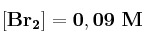 \bf [Br_2] = 0,09\ M