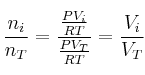 \frac{n_i}{n_T} = \frac{\frac{PV_i}{RT}}{\frac{PV_T}{RT}} = \frac{V_i}{V_T}