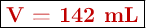 \fbox{\color[RGB]{192,0,0}{\bf V = 142\ mL}}