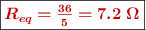 \fbox{\color[RGB]{192,0,0}{\bm{R_{eq} = \frac{36}{5} = 7.2\ \Omega}}}