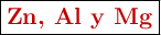 \fbox{\color[RGB]{192,0,0}{\textbf{Zn, Al y Mg}}}