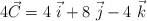 4\vec C = 4\ \vec i + 8\ \vec j - 4\ \vec k