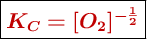 \fbox{\color[RGB]{192,0,0}{\bm{K_C = [O_2]^{-\frac{1}{2}}}}}