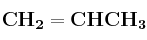 \bf CH_2=CHCH_3