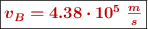 \fbox{\color[RGB]{192,0,0}{\bm{v_B = 4.38\cdot 10^5\ \frac{m}{s}}}}