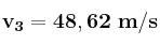 \bf v_3 = 48,62\ m/s