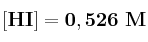 \bf [HI] = 0,526\ M