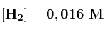 \bf [H_2] = 0,016\ M