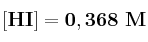 \bf [HI] = 0,368\ M