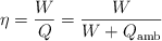 \eta = \frac{W}{Q} = \frac{W}{W + Q_{\text{amb}}