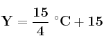 \bf Y = \frac{15}{4}\ ^\circ C + 15