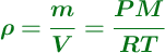 \color[RGB]{2,112,20}{\bm{\rho = \frac{m}{V} = \frac{PM}{RT}}}
