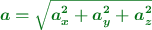 \color[RGB]{2,112,20}{\bm{a = \sqrt{a_x^2 + a_y^2 + a_z^2}}}