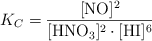 K_C = \frac{[\ce{NO}]^2}{[\ce{HNO3}]^2\cdot [\ce{HI}]^6}
