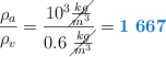 \frac{\rho_a}{\rho_v} = \frac{10^3 \cancel{\frac{kg}{m^3}}}{0.6\ \cancel{\frac{kg}{m^3}}} = \color[RGB]{0,112,192}{\bf 1\ 667}