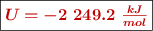 \fbox{\color[RGB]{192,0,0}{\bm{U = -2\ 249.2\ \frac{kJ}{mol}}}}