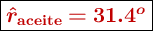 \fbox{\color[RGB]{192,0,0}{\bm{\hat{r}_{\textbf{aceite}} = 31.4^o}}}