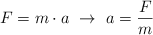 F = m\cdot a\ \to \ a = \frac{F}{m}