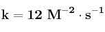 \bf k = 12\ M^{-2}\cdot s^{-1}