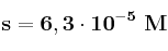 \bf s = 6,3\cdot 10^{-5}\ M