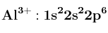\bf Al^{3+}: 1s^22s^22p^6