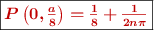 \fbox{\color[RGB]{192,0,0}{\bm{P\left(0, \frac{a}{8}\right) = \frac{1}{8} + \frac{1}{2n\pi}}}}