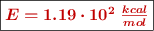 \fbox{\color[RGB]{192,0,0}{\bm{E = 1.19\cdot 10^2\ \frac{kcal}{mol}}}}
