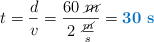 t = \frac{d}{v} = \frac{60\ \cancel{m}}{2\ \frac{\cancel{m}}{s}} = \color[RGB]{0,112,192}{\bf 30\ s}