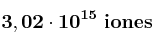 \bf 3,02\cdot 10^{15}\ iones