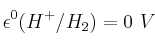 \epsilon^0 (H^+ / H_2 ) = 0\ V