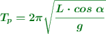 \color[RGB]{2,112,20}{\bm{T_p = 2\pi\sqrt{\frac{L\cdot cos\ \alpha}{g}}}}