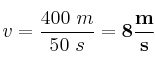 v = \frac{400\ m}{50\ s} = \bf 8\frac{m}{s}
