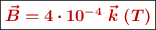 \fbox{\color[RGB]{192,0,0}{\bm{\vec{B} = 4\cdot 10^{-4}\ \vec k\ (T)}}}
