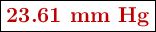 \fbox{\color[RGB]{192,0,0}{\textbf{23.61 mm Hg}}}