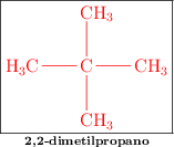 \fbox{\color{red}{\chemfig{H_3C-C(-[2]CH_3)(-[6]CH_3)-CH_3}}}\atop \text{\bf 2,2-dimetilpropano}