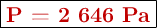 \fbox{\color[RGB]{192,0,0}{\bf P = 2\ 646\ Pa}}