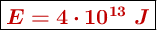 \fbox{\color[RGB]{192,0,0}{\bm{E = 4\cdot 10^{13}\ J}}}
