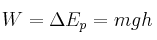 W = \Delta E_p = mgh