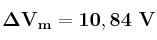 \bf \Delta V_{m} = 10,84\ V