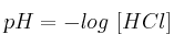 pH = -log\ [HCl]