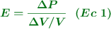 \color[RGB]{2,112,20}{\bm{E = \frac{\Delta P}{\Delta V /V}\ \ (Ec\ 1)}}