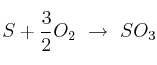 S + \frac{3}{2} O_2\ \to\ SO_3