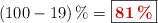(100 - 19)\% = \fbox{\color[RGB]{192,0,0}{\bf 81\%}}