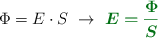 \Phi = E\cdot S\ \to\ \color[RGB]{2,112,20}{\bm{E = \frac{\Phi}{S}}}