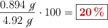 \frac{0.894\ \cancel{g}}{4.92\ \cancel{g}}\cdot 100 = \fbox{\color[RGB]{192,0,0}{\bf 20\%}}