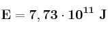\bf E = 7,73\cdot 10^{11}\ J