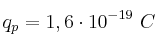 q_p = 1,6\cdot 10^{-19}\ C